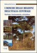 I boschi delle regioni dell'Italia centrale. Tipologia, funzionamento, selvicoltura. Con CD-ROM