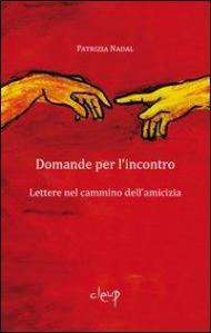 Domande per l'incontro. Lettere nel cammino dell'amicizia