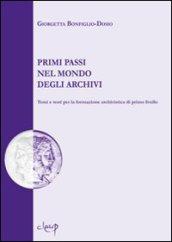 Primi passi nel mondo degli archivi. Temi e testi per la formazione archivistica di primo livello