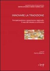 Innnovare la tradizione. Europeizzazione e governance regionale: il caso del Veneto a confronto