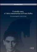 Il cavallo nero o l'altra metamorfosi di Franz Kafka. (La passeggiata improvvisa)