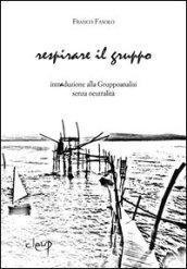 Respirare il gruppo. Intraduzione alla gruppoanalisi senza neutralità