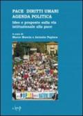 Pace e diritti umani agenda politica. Idee e proposte sulla via istituzionale alla pace