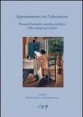 Appuntamenti con l'educazione. Processi formativi, scuola e politica nella stampa periodica. Atti del Seminario (Reggio Emilia, 3-4 dicembre 2010 )