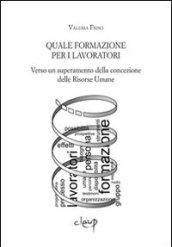 Quale formazione per i lavoratori. Verso un superamento della concezione delle risorse umane