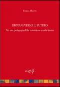 Giovani verso il futuro. Pedagogia della transizione scuola-lavoro