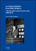 La «sfida europea» di Altiero Spinelli a 30 anni dalla laurea honoris causa (1982-2012)