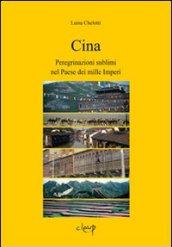 Cina. Peregrinazioni sublimi nel paese dei mille imperi