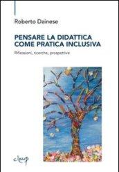 Pensare la didattica come pratica inclusiva. Riflessioni, ricerche, prospettive