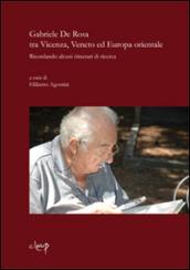 Gabriele De Rosa tra Vicenza, Veneto ed Europa orientale. Ricordando alcuni itinerari di ricerca