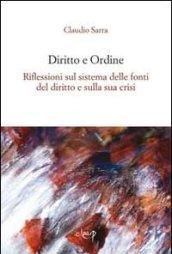 Diritto e ordine. Riflessioni sul sistema delle fonti del diritto e sulla sui crisi