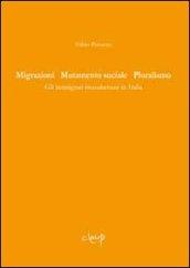 Migrazioni mutamento sociale pluralismo. Gli immigrati musulmani in Italia