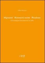 Migrazioni mutamento sociale pluralismo. Gli immigrati musulmani in Italia