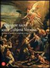 Dipingere sacro sotto l'ultima Venezia. Settecento di laguna e terraferma occidentale