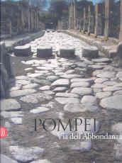 Pompei. Via dell'Abbondanza. Ricerche, restauri e nuove tecnologie. Ediz. italiana e inglese