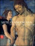 Arte francescana tra Montefeltro e papato 1234-1528. Ediz. illustrata