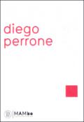 Diego Perrone. La madre di Boccioni in ambulanza e la FUsione della campana. Ediz. italiana, inglese e francese