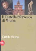 Castello Sforzesco di Milano. Ediz. illustrata (Il)