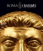 Roma e i barbari. La nascita di un nuovo mondo. Ediz. italiana, inglese e francese