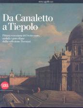 Da Canaletto a Tiepolo. Pittura veneziana del Settecento, mobili e porcellane dalla collezione Terruzzi (Milano, Palazzo Reale, 3 ottobre 2008 - 11 gennaio 2009)