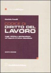 Codice di diritto del lavoro. Leggi, dottrina e giurisprudenza sul rapporto di lavoro subordinato