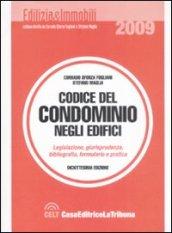 Codice del condominio negli edifici. Legislazione, giurisprudenza, bibliografia, formulario e pratica