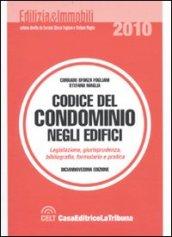 Codice del condominio negli edifici. Legislazione, giurisprudenza, bibliografia, formulario e pratica