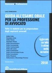 Guida all'esame orale per la professione di avvocato. Tutte le materie per la preparazione degli aspiranti avvocati