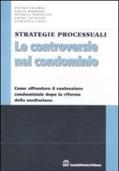 Le controversie nel condominio. Come affrontare il contenzioso condominiale dopo la riforma della mediazione