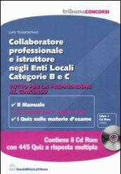 Collaboratore professionale e istruttore negli enti locali. Categorie B e C. Tutto per la preparazione al concorso. Con CD-ROM