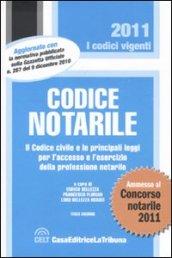 Codice notarile. Il codice civile e le principali leggi per l'accesso e l'esercizio della professione notarile