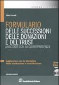 Formulario delle successioni, delle donazioni e del trust annotato con la giurisprudenza. Con CD-ROM