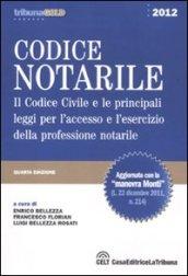 Codice notarile. Il codice civile e le principali leggi per l'accesso e l'esercizio della professione notarile