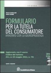 Formulario per la tutela del consumatore. Annotato con la giurisprudenza. Con CD-ROM