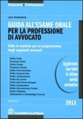 Guida all'esame orale per la professione di avvocato. Tutte le materie per la preparazione degli aspiranti avvocati