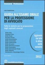 Guida all'esame orale per la professione di avvocato. Tutte le materie per la preparazione degli aspiranti avvocati