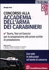 Concorso alla Accademia dell'arma dei carabinieri. Teoria, test ed esercizi per la preparazione alle prove scritte di preselezione