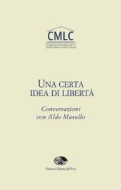 Una certa idea di libertà. Cnversazioni con Aldo Masullo