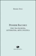 Pensieri bacchici. Vino tra filosofia, letteratura, arte e politica