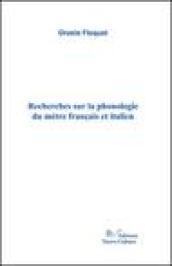 Recherches sur la phonologie du mètre français et italien