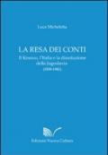 La resa dei conti. Il Kosovo, l'Italia e la dissoluzione della Jugoslavia (1939-1941)