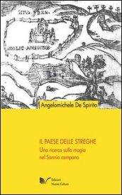 Il paese delle streghe. Una ricerca sulla magia nel Sannio campano