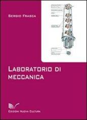 Laboratorio di meccanica. Ediz. a colori