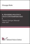 Il pensiero politico ceco contemporaneo. Vol. 1: Thomas Garrigue Masaryk 1858-1937.