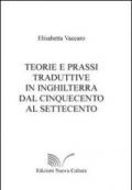 Teorie e prassi traduttive In Inghilterra dal Cinquecento al Settecento