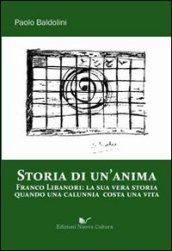 Storia di un'anima. Franco Libanori: la sua vera storia quando una calunnia costa una vita