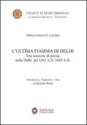 L'ultima fiamma di Delhi. Una sessione di poesia nella Delhi del 1261 a. H.-1845 a. D.