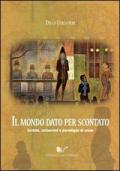 Il mondo dato per scontato. Società, istituzioni e paradigmi di senso