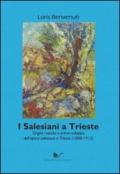 I salesiani a Trieste. Origini, nascita e primo sviluppo dell'opera salesiana a Trieste (1888-1913)