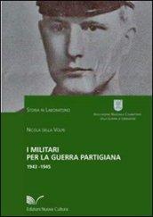 I militari per la guerra partigiana 1943-1945